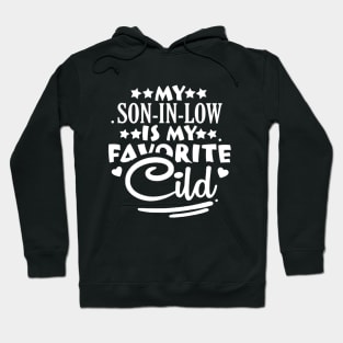 My son-in-law is my favorite child for mother-in-law Hoodie